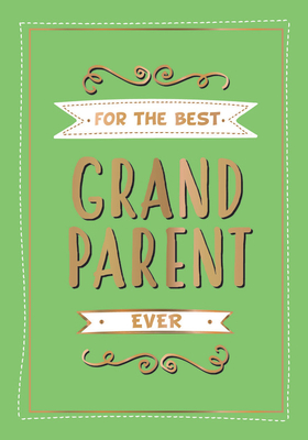 For the Best Grandparent Ever: The Perfect Gift from your Grandchildren By Summersdale Cover Image