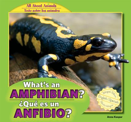 What's an Amphibian? / ¿Qué Es Un Anfibio? (All about Animals / Todo Sobre Los Animales)