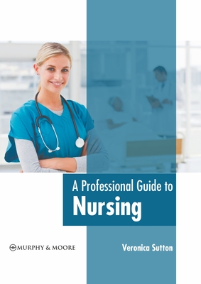 A Professional Guide to Nursing Cover Image