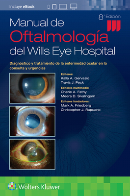 Manual de Oftalmología del Wills Eye Hospital: Diagnóstico y tratamiento de la enfermedad ocular en la consulta y urgencias By Dr. Kalla Gervasio, Dr. Travis Peck Cover Image