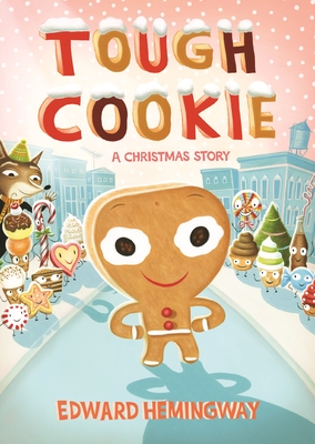 Tough Cookie: A Christmas Story By Edward Hemingway, Edward Hemingway (Illustrator) Cover Image