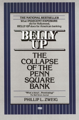 Belly Up: The Collapse of the Penn Square Bank By Phillip L. Zweig Cover Image