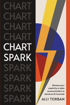 Chart Spark: Harness your creativity in data communication to stand out and innovate Cover Image