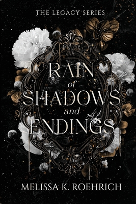 Rain of Shadows and Endings (Legacy #1) By Melissa K. Roehrich Cover Image