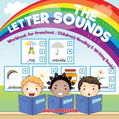 The Letter Sounds - Workbook for Preschool Children's Reading & Writing Books By Baby Professor Cover Image