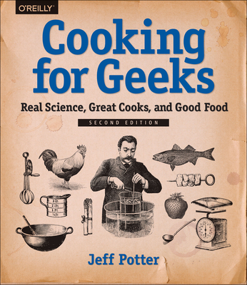 Cooking for Geeks: Real Science, Great Cooks, and Good Food By Jeff Potter Cover Image