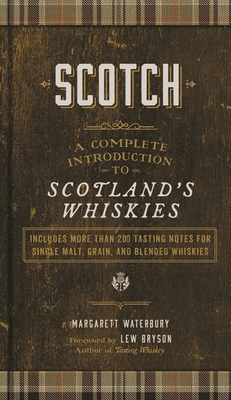 Scotch: A Complete Introduction to Scotland's Whiskies By Margarett Waterbury, Lew Bryson (Foreword by) Cover Image