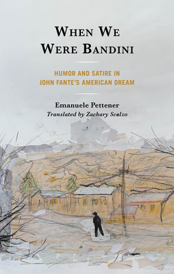 When We Were Bandini: Humor and Satire in John Fante's American Dream Cover Image