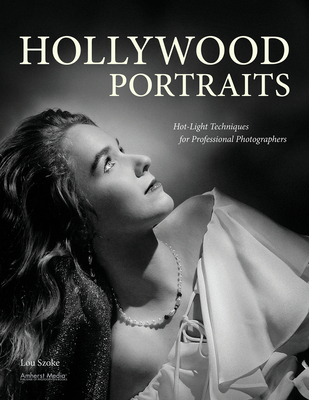 Hollywood Portraits: Hot-Light Techniques for Professional Photographers Cover Image