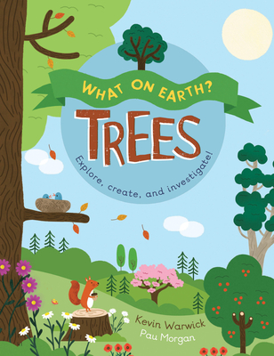 What On Earth?: Trees By Kevin Warwick, Paulina Morgan (Illustrator) Cover Image