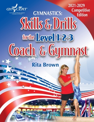 Gymnastics: Skills & Drills for the Level 1, 2 & 3 Coach & Gymnast Cover Image