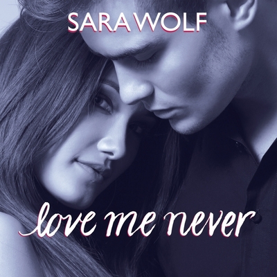 Love Me Never (Lovely Vicious #1) By Sara Wolf, Amy Melissa Bentley (Read by) Cover Image