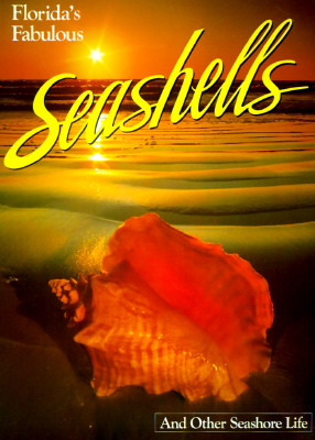 Florida's Fabulous Seashells: And Other Seashore Life