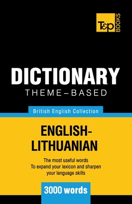 Theme-based dictionary British English-Lithuanian - 3000 words By Andrey Taranov Cover Image