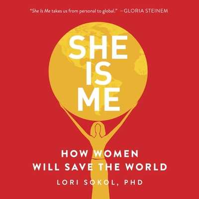 She Is Me Lib/E: How Women Will Save the World