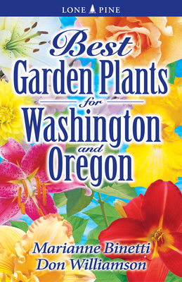 Best Garden Plants for Washington and Oregon By Marianne Binetti, Don Williamson Cover Image