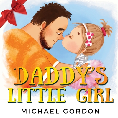 Daddy's Little Girl: Childrens book about a Cute Girl and her Superhero Dad (Family Life #6) Cover Image