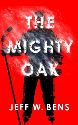 The Mighty Oak By Jeff W. Bens Cover Image