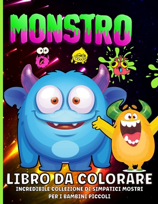 Mostro Libro Da Colorare: Mostri Divertenti Libro Da Colorare Per I Bambini  dai 2 ai 6 anni (Paperback)