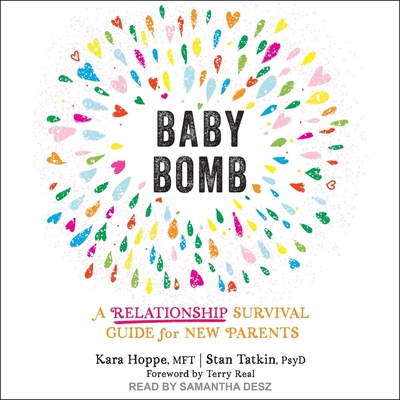 Baby Bomb: A Relationship Survival Guide for New Parents By Stan Tatkin, Kara Hoppe, Terry Real (Contribution by) Cover Image