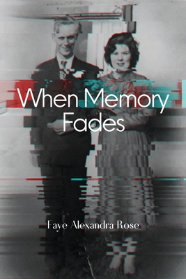 When Memory Fades By Faye Alexandra Rose Cover Image