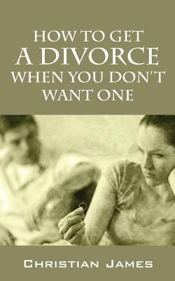 How to Get a Divorce When You Don't Want One Cover Image