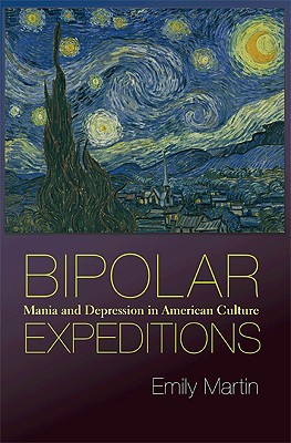 Bipolar Expeditions: Mania and Depression in American Culture By Emily Martin Cover Image