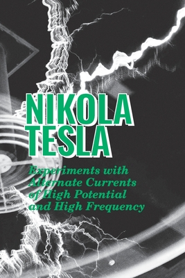 Experiments with Alternate Currents of High Potential and High Frequency Cover Image