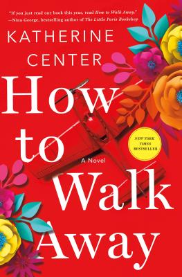 How to Walk Away: A Novel By Katherine Center Cover Image