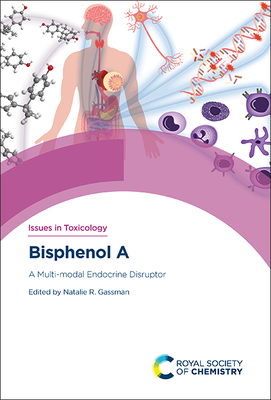 Bisphenol a: A Multi-Modal Endocrine Disruptor By Natalie R. Gassman (Editor) Cover Image