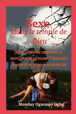 Sexe dans le temple de Dieu 15 façons simples de comprendre, d' identifier et de surmonter By Ambassador Monday O. Ogbe Cover Image