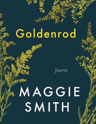 Goldenrod: Poems By Maggie Smith Cover Image
