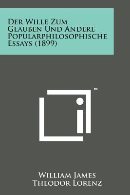 Der Wille Zum Glauben Und Andere Popularphilosophische Essays (1899) Cover Image
