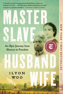 Master Slave Husband Wife: An Epic Journey from Slavery to Freedom By Ilyon Woo Cover Image