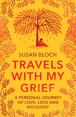 Travels With My Grief: A Personal Journey of Love, Loss and Recovery Cover Image