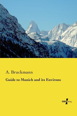 Guide to Munich and its Environs By A. Bruckmann Cover Image