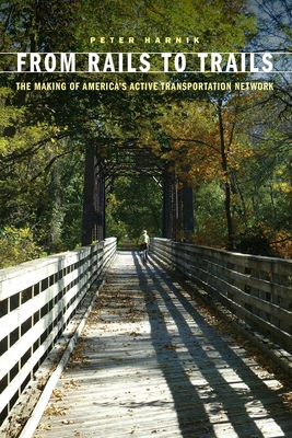 From Rails to Trails: The Making of America's Active Transportation Network Cover Image