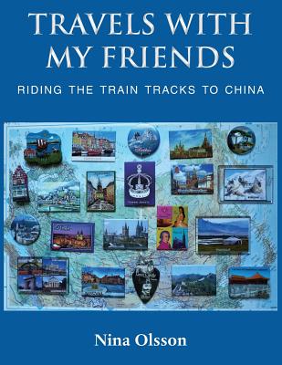 Travels With My Friends: Riding the train tracks to China