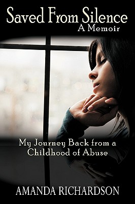Saved from Silence: My Journey Back from a Childhood of Abuse By Amanda Richardson Cover Image
