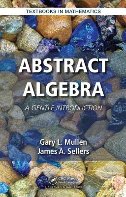 Abstract Algebra: A Gentle Introduction (Textbooks in Mathematics) Cover Image