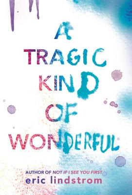 A Tragic Kind of Wonderful By Eric Lindstrom Cover Image