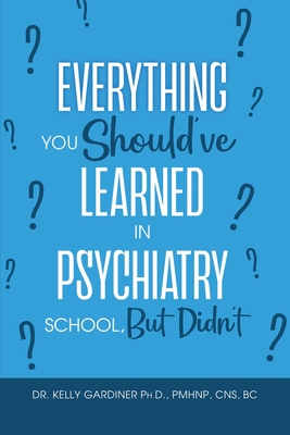 Everything You Should've Learned in Psychiatry School, But Didn't Cover Image