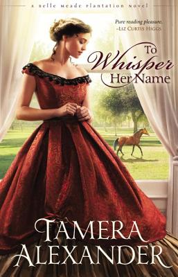 Cover for To Whisper Her Name (Belle Meade Plantation Novel #1)