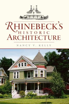 Rhinebeck's Historic Architecture By Nancy V. Kelly Cover Image