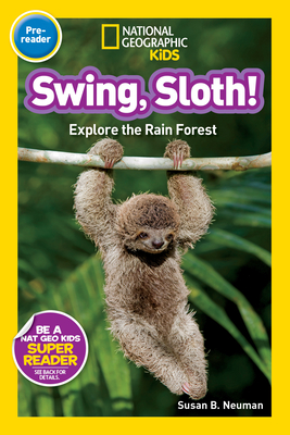 National Geographic Readers: Swing Sloth!: Explore the Rain Forest By Susan Neuman Cover Image