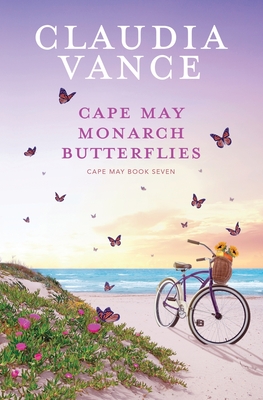 Cape May Monarch Butterflies (Cape May Book 7) By Claudia Vance Cover Image