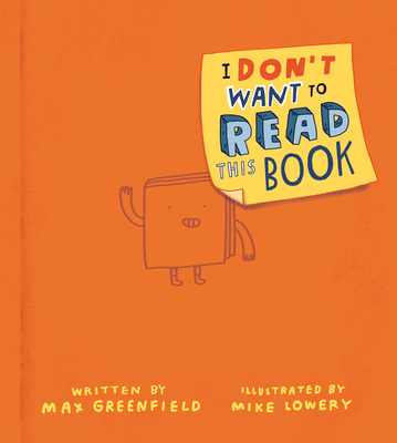 I Don't Want to Read This Book By Max Greenfield, Mike Lowery (Illustrator) Cover Image