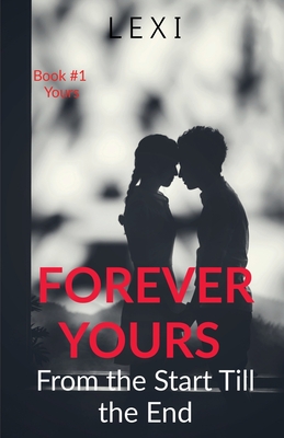 Forever Yours: From the Start Till the End By Lexi Cover Image