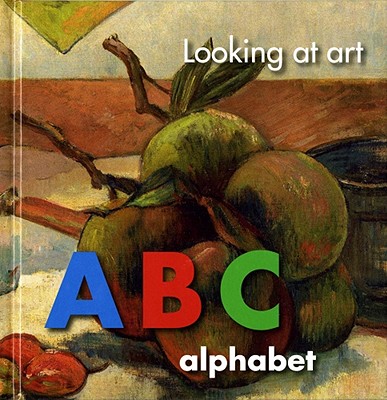 Looking at Art: ABC: Alphabet By National Gallery of Australia Cover Image