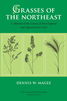 Grasses of the Northeast: A Manual of the Grasses of New England and Adjacent New York